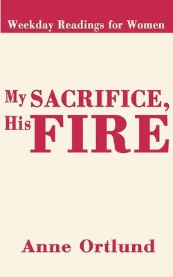 My Sacrifice His Fire 1
