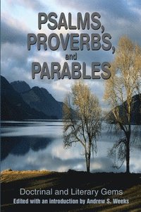 bokomslag Psalms, Proverbs, and Parables