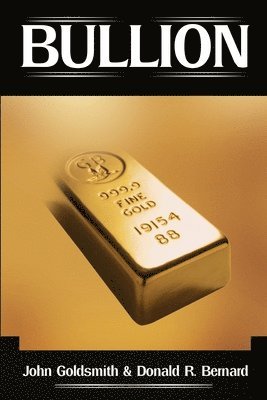 John Goldsmith, Donald R Bernard - Bullion, Häftad