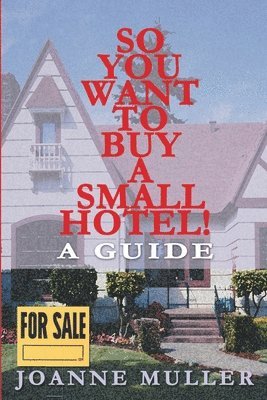 Joanne Muller, Charles Humphrey Muller - So You Want to Buy a Small Hotel!, Häftad
