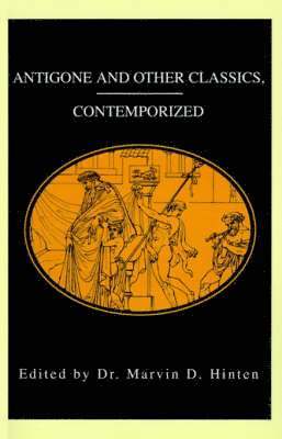 Antigone and Other Classics, Contemporized 1