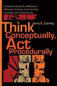 bokomslag Think Conceptually, ACT Procedurally