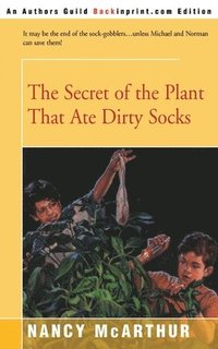 bokomslag The Secret of the Plant That Ate Dirty Socks