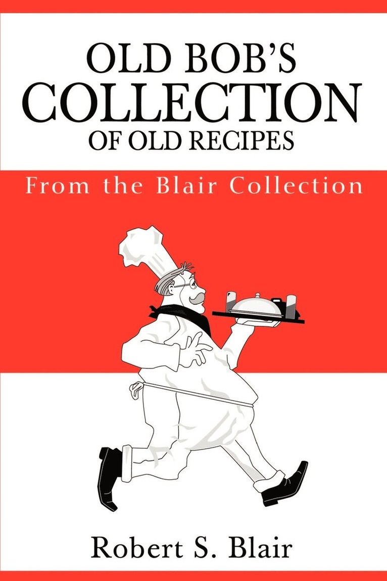 Old Bob's Collection of Old Recipes 1