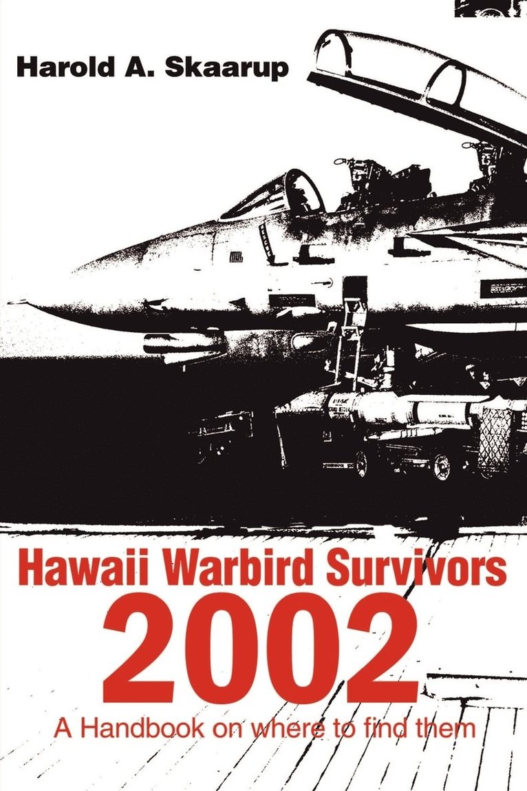 Harold a Skaarup, Harold a. Skaarup, Harold A. Skaarup - Hawaii Warbird Survivors 2002, Häftad