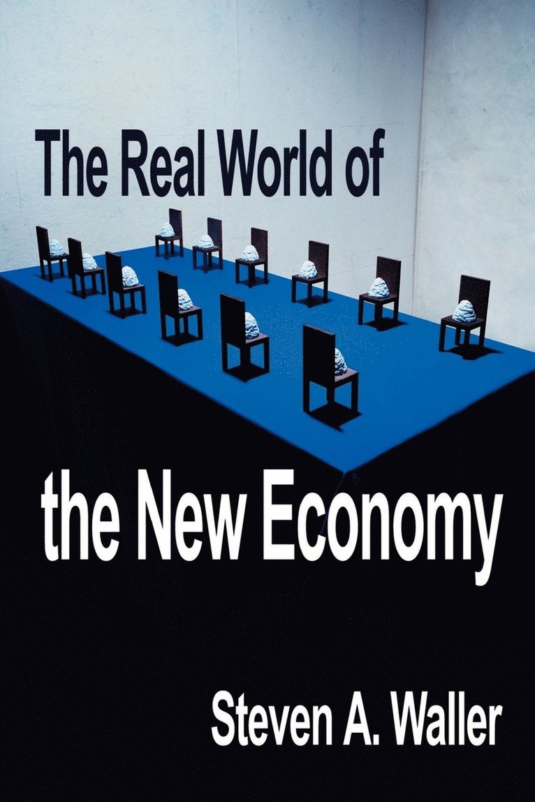 Steven a Waller, Steven a. Waller, Steven A. Waller - Real World of the New Economy, Häftad