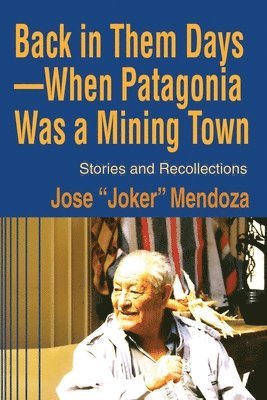 bokomslag Back in Them Days--When Patagonia Was a Mining Town