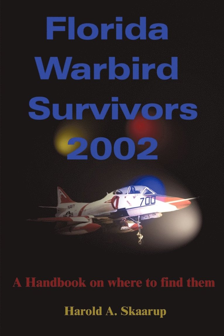 Harold a Skaarup, Harold a. Skaarup, Harold A. Skaarup - Florida Warbird Survivors 2002, Häftad