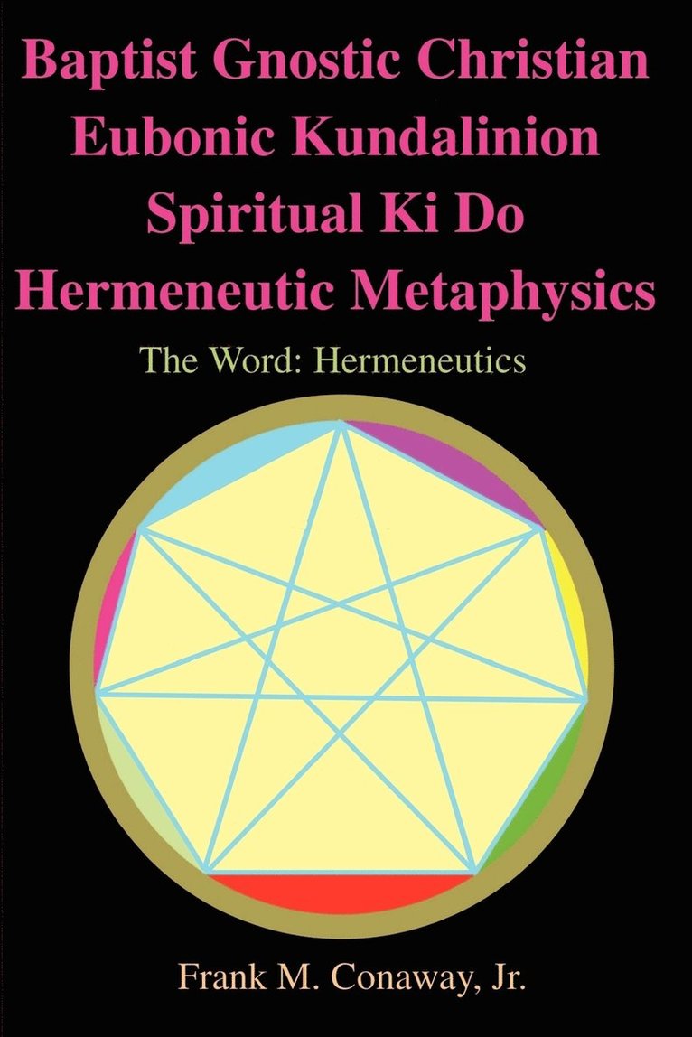 Baptist Gnostic Christian Eubonic Kundalinion Spiritual Ki Do Hermeneutic Metaphysics 1