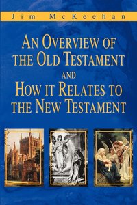 bokomslag An Overview of the Old Testament and How it Relates to the New Testament