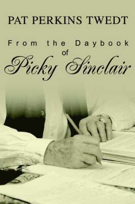 Pat Perkins Twedt - From the Daybook of Picky Sinclair, Häftad