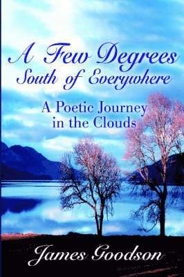 James Goodson - Few Degrees South of Everywhere, Häftad
