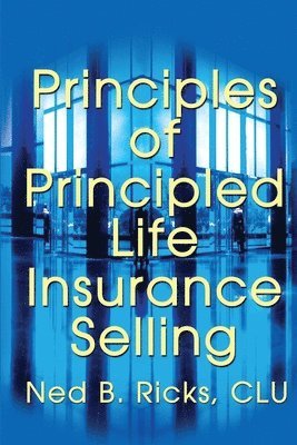 Principles of Principled Life Insurance Selling 1