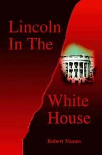 bokomslag Lincoln in the White House