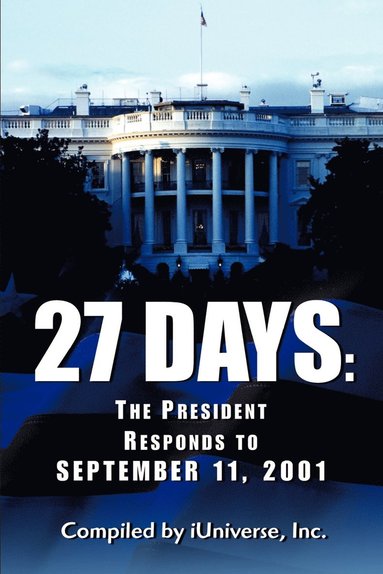 bokomslag 27 Days: The President Responds to September 11, 2001