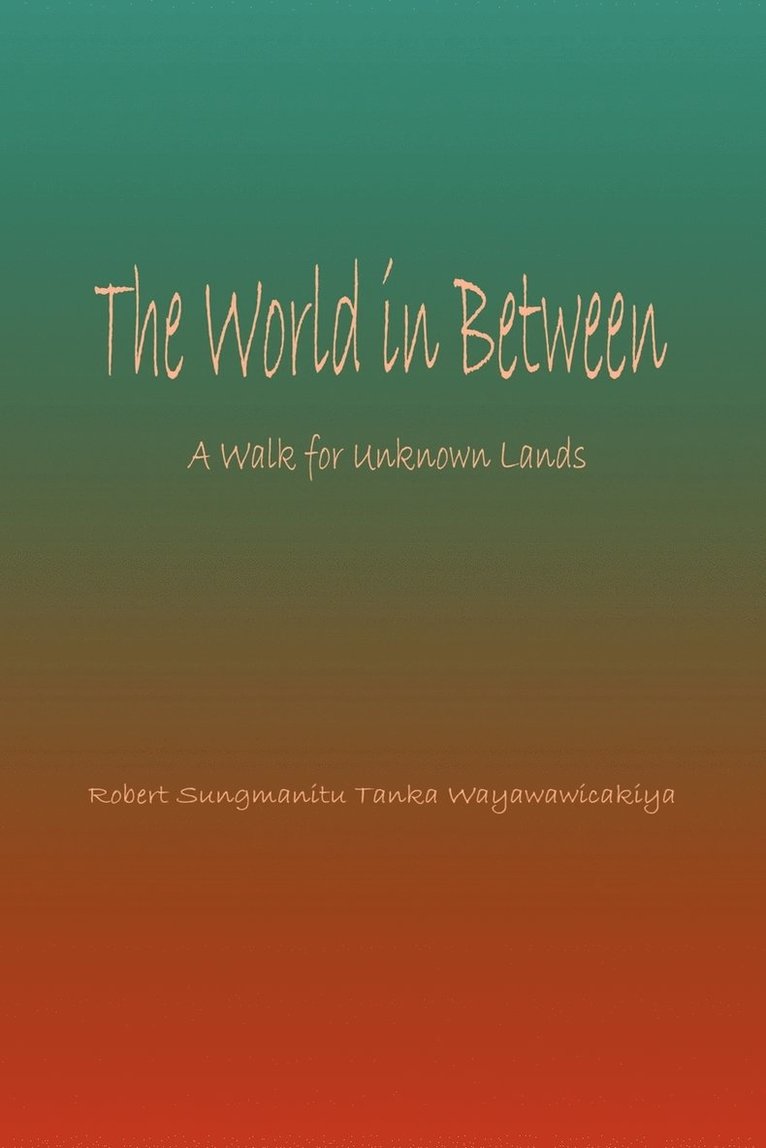 Robert Sungmanitu, Tanka Wayawawicakiya, Robert Wolf Teacher Melodia - World in Between, Häftad