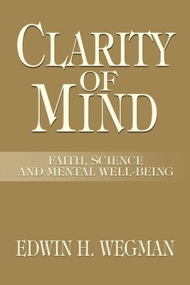 Edwin H Wegman, Edwin H. Wegman - Clarity of Mind, Häftad