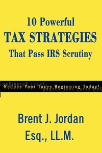 bokomslag 10 Powerful Tax Strategies That Pass IRS Scrutiny