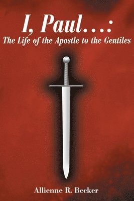 Allienne R Becker, Allienne R. Becker - I, Paul . . ., Häftad