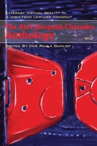 bokomslag The Alt.Cyberpunk.Chatsubo Anthology