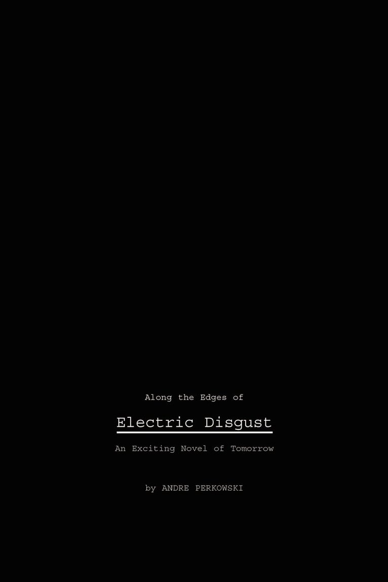 Along the Edges of Electric Disgust 1