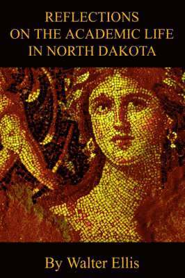 Reflections On The Academic Life In North Dakota 1