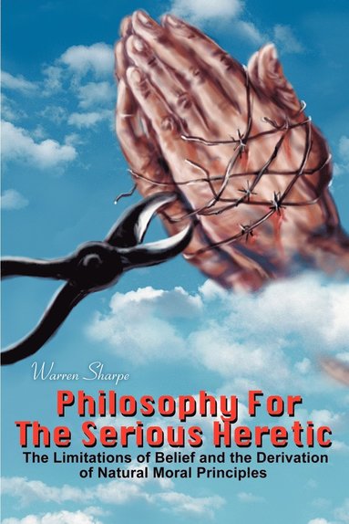 bokomslag Philosophy For The Serious Heretic