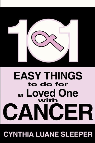 bokomslag 101 Easy Things to do for a Loved One with Cancer