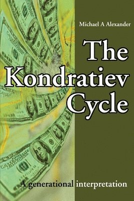 Michael a Alexander, Michael a. Alexander, Michael A. Alexander - Kondratiev Cycle, Häftad