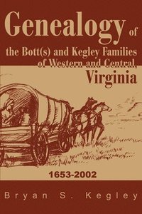 bokomslag Genealogy of the Bott(s) and Kegley Families of Western and Central, Virginia