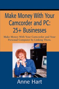 bokomslag Make Money With Your Camcorder and PC