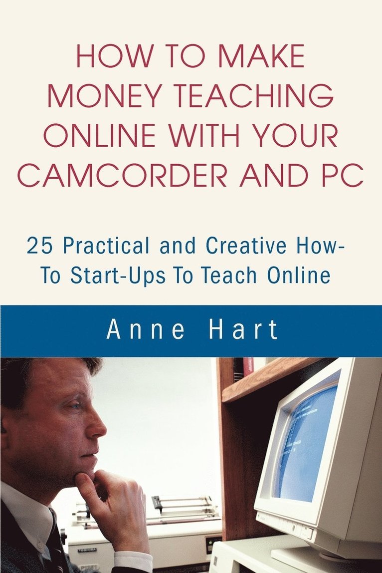 How to Make Money Teaching Online With Your Camcorder and PC 1