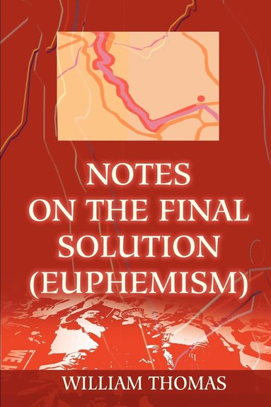William Thomas - Notes on the Final Solution (euphemism), Häftad
