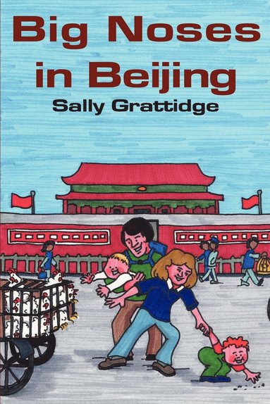 Sally Grattidge - Big Noses in Beijing, Häftad