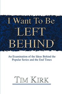 bokomslag I Want To Be ¿Left Behind¿