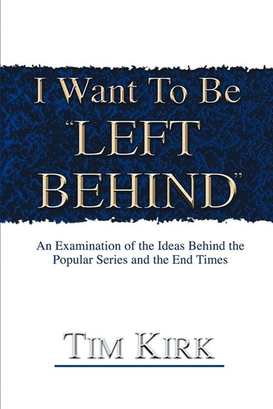bokomslag I Want To Be ¿Left Behind¿