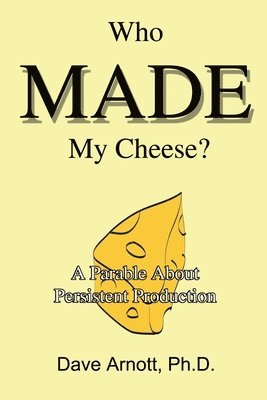 Dave Arnott - Who MADE My Cheese?, Häftad