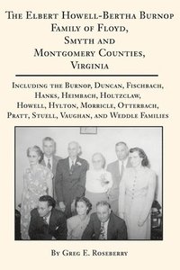 bokomslag The Elbert Howell-Bertha Burnop Family of Floyd, Smyth and Montgomery Counties, Virginia