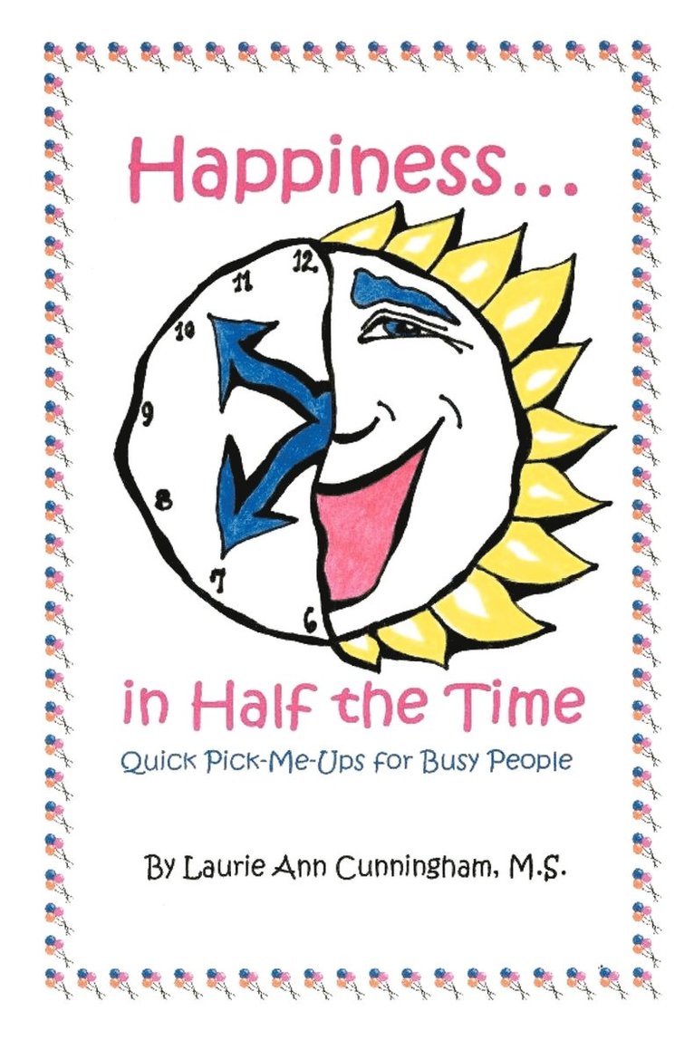 Happiness in Half the Time; Quick Pick-Me-Ups for Busy People 1