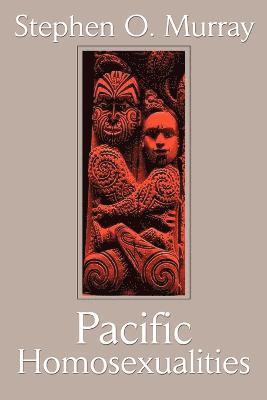 Stephen O Murray - Pacific Homosexualities, Häftad