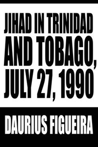 bokomslag Jihad in Trinidad and Tobago, July 27, 1990
