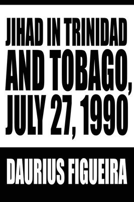 Jihad in Trinidad and Tobago, July 27, 1990 1