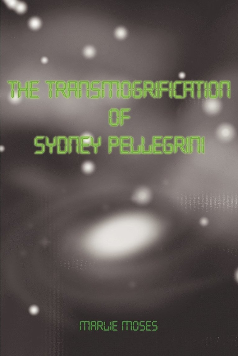 The Transmogrification of Sydney Pellegrini 1