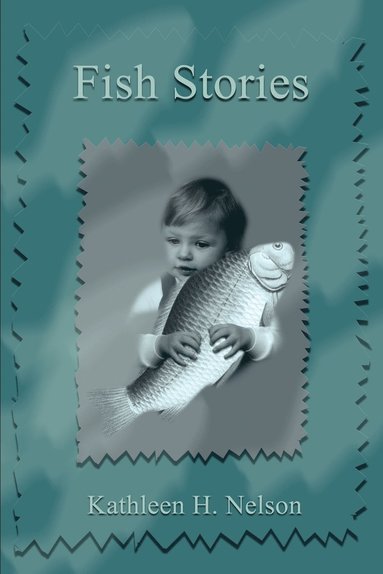 Kathleen H Nelson - Fish Stories, Häftad