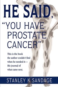 bokomslag He Said, You Have Prostate Cancer