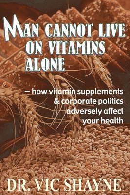 Man Cannot Live on Vitamins Alone 1