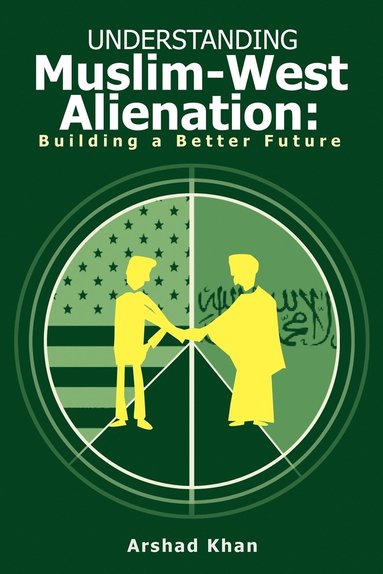Arshad Khan - Understanding Muslim-West Alienation, Häftad