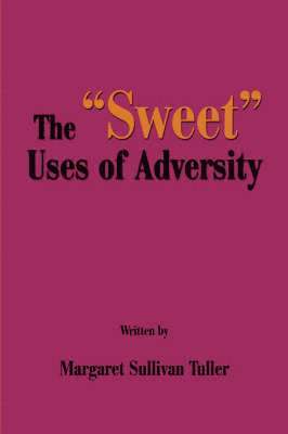 bokomslag The &quot;Sweet&quot; Uses of Adversity