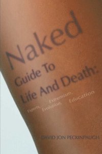 bokomslag Naked Guide To Life And Death
