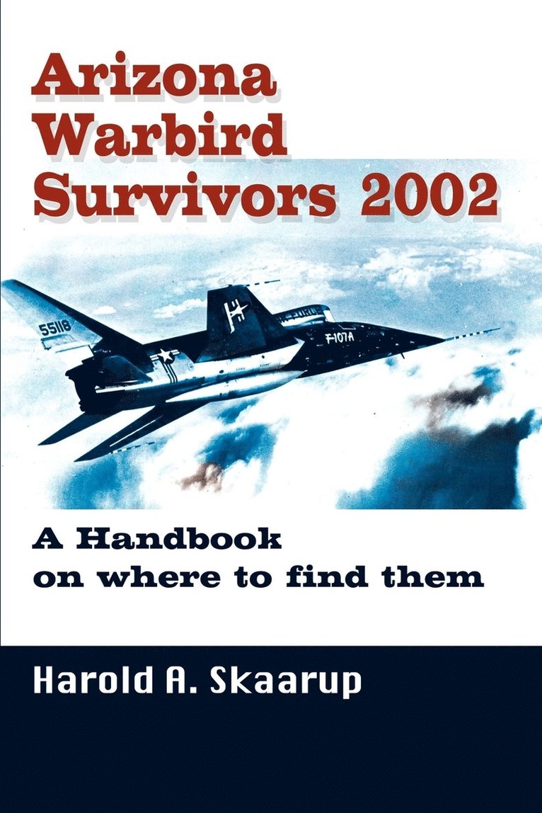 Harold a Skaarup, Harold a. Skaarup, Harold A. Skaarup - Arizona Warbird Survivors 2002, Häftad